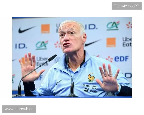 德尚执教风格分析:战术务实与球队稳定性持续提升